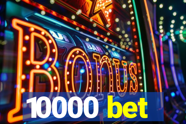 10000 bet