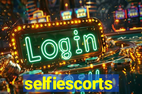 selfiescorts