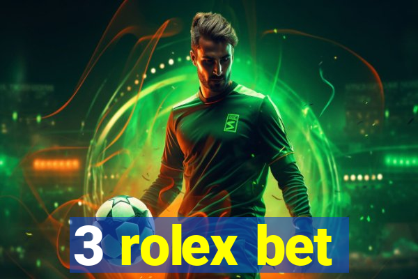 3 rolex bet