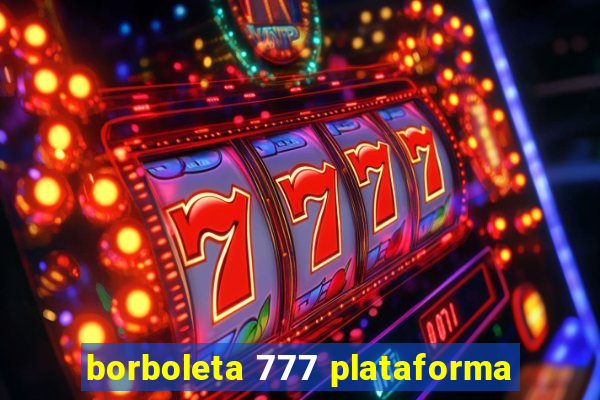 borboleta 777 plataforma