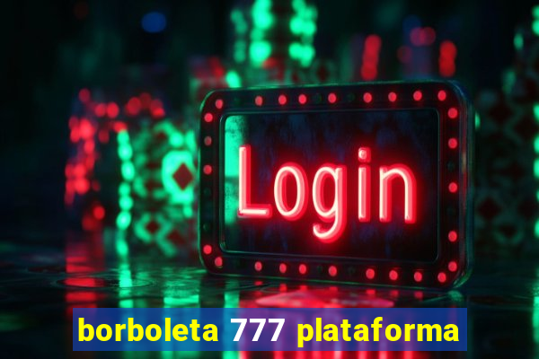 borboleta 777 plataforma