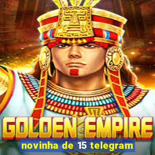 novinha de 15 telegram