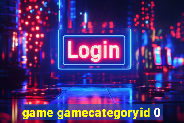 game gamecategoryid 0