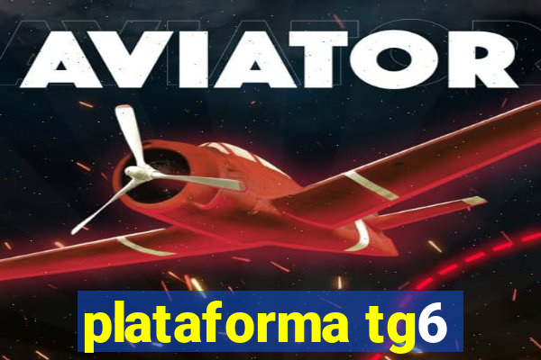 plataforma tg6