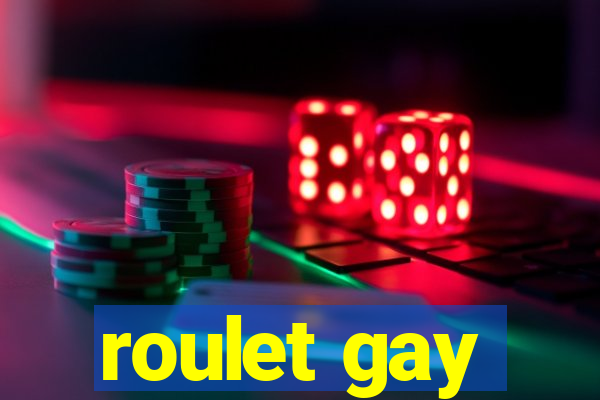 roulet gay
