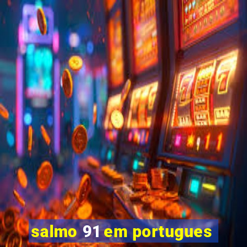 salmo 91 em portugues