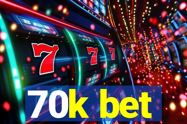 70k bet
