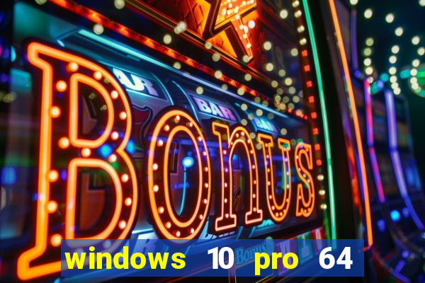 windows 10 pro 64 bits iso