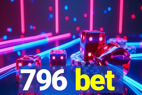 796 bet