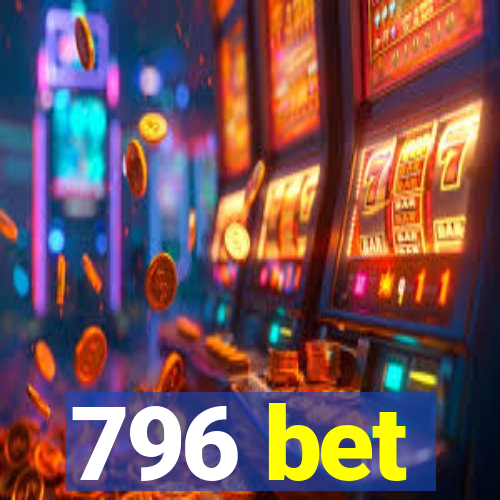 796 bet