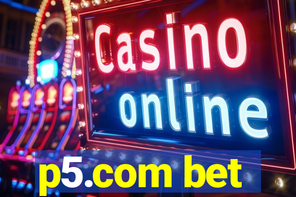 p5.com bet