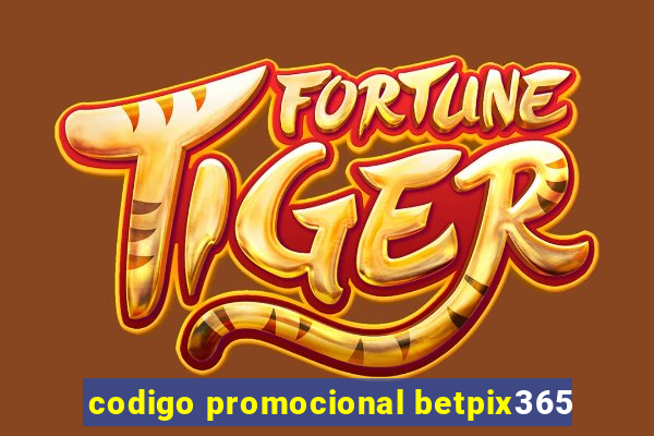 codigo promocional betpix365