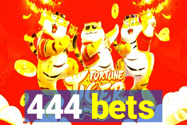 444 bets