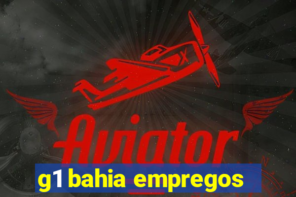 g1 bahia empregos