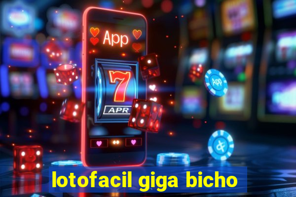 lotofacil giga bicho