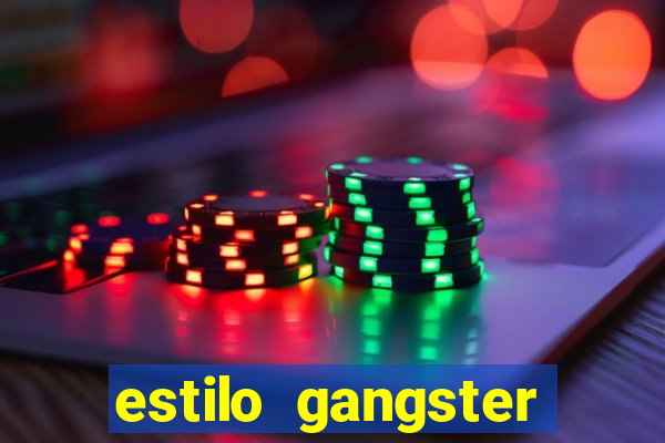 estilo gangster anos 90