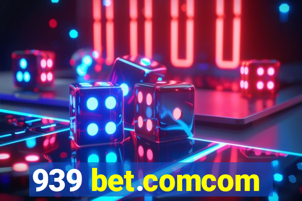 939 bet.comcom
