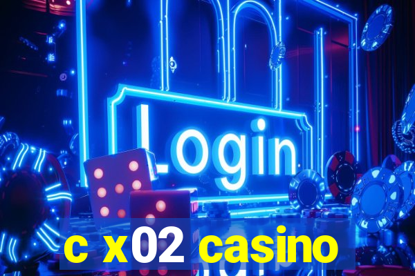 c x02 casino