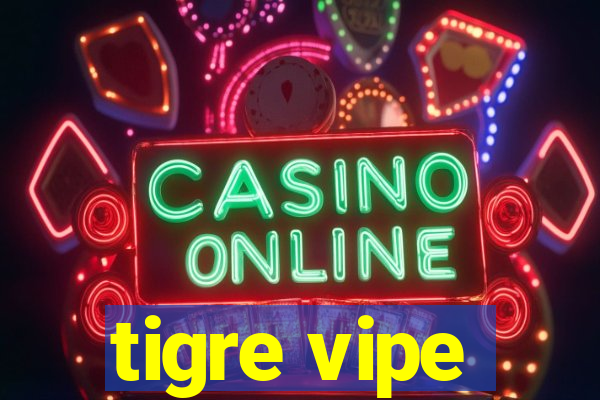 tigre vipe