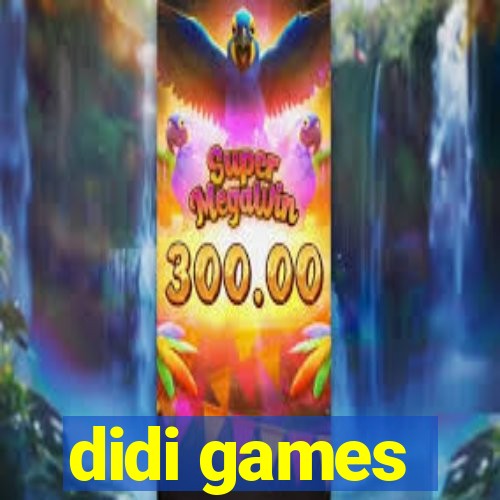 didi games