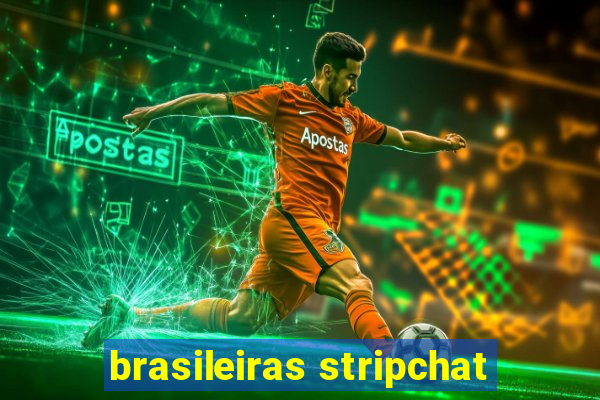 brasileiras stripchat