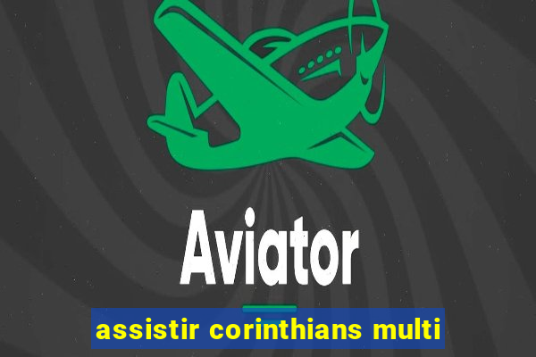 assistir corinthians multi