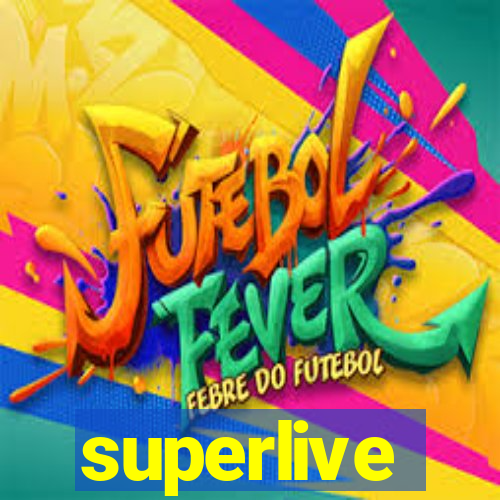 superlive
