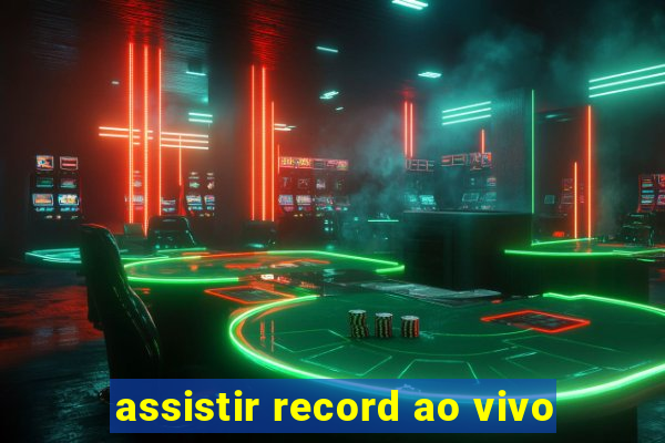 assistir record ao vivo
