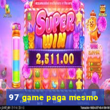 97 game paga mesmo