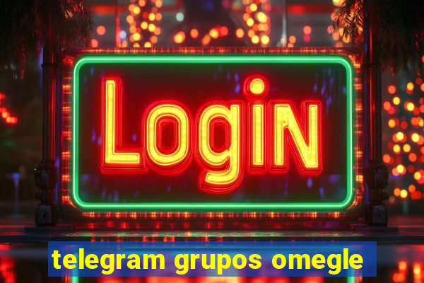 telegram grupos omegle