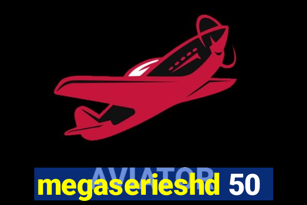 megaserieshd 50