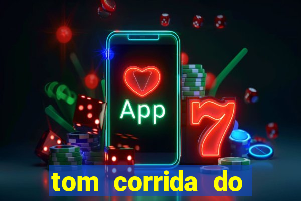 tom corrida do ouro dinheiro infinito