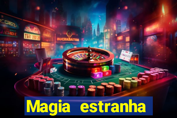 Magia estranha filme completo dublado