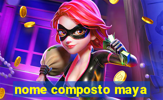 nome composto maya