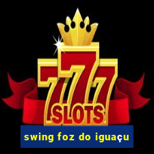 swing foz do iguaçu