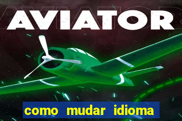 como mudar idioma party poker