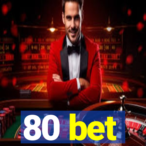 80 bet