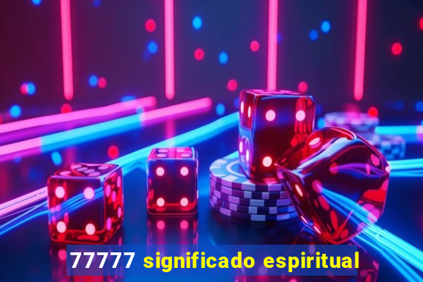 77777 significado espiritual