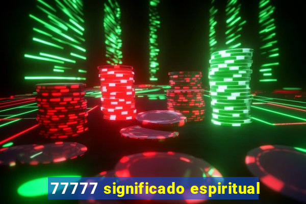 77777 significado espiritual