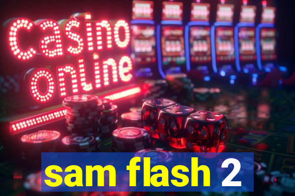 sam flash 2