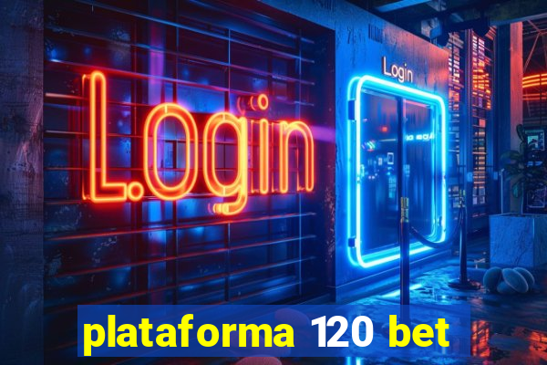 plataforma 120 bet
