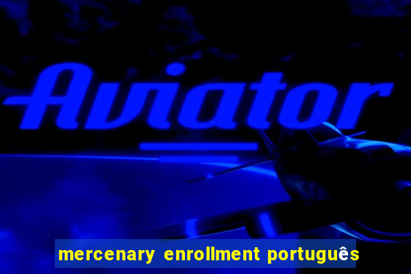 mercenary enrollment português