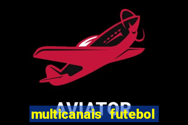 multicanais futebol ao vivo