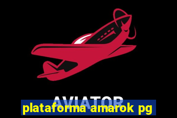 plataforma amarok pg