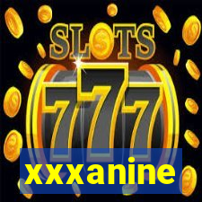 xxxanine