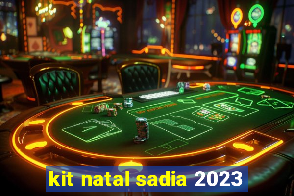 kit natal sadia 2023