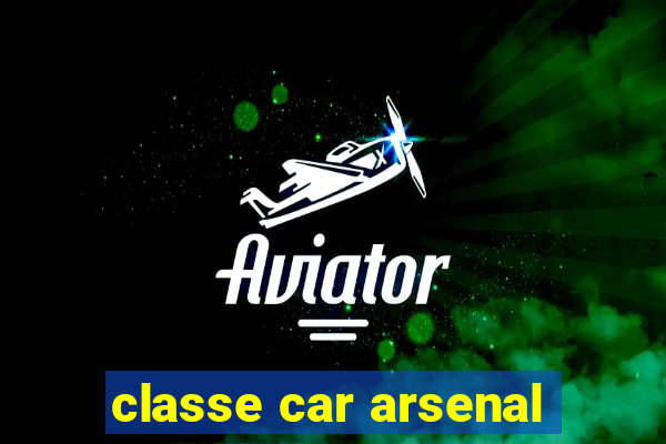 classe car arsenal