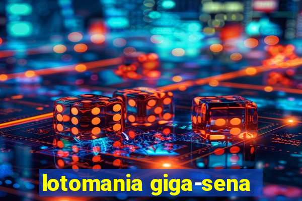 lotomania giga-sena