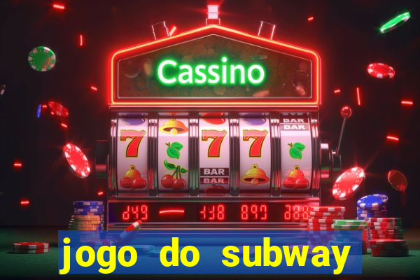 jogo do subway surf de ganhar dinheiro