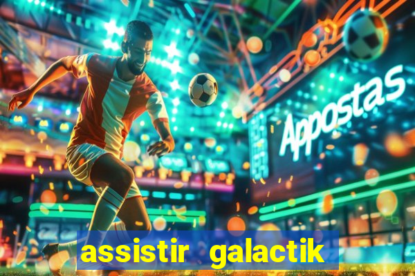 assistir galactik football dublado